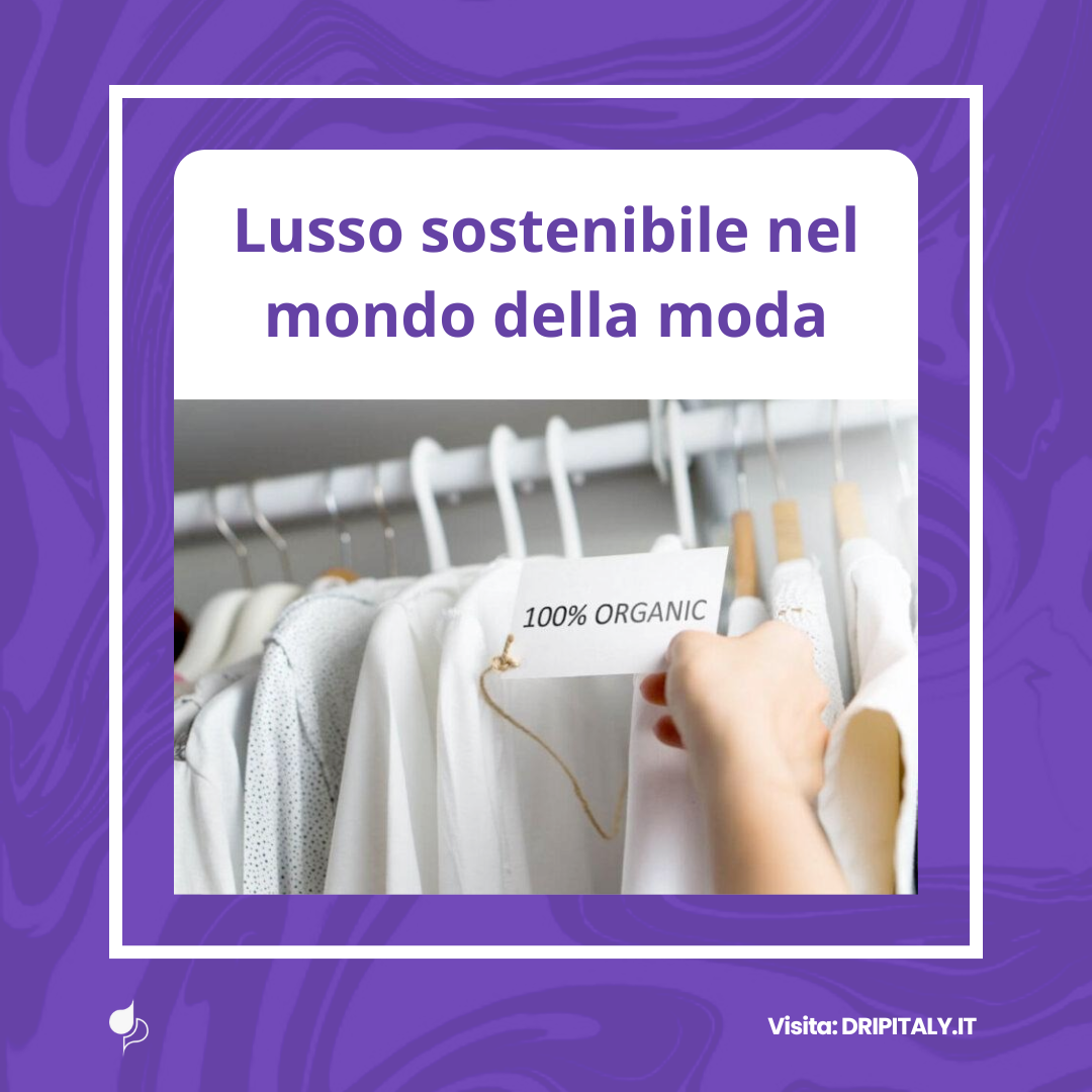 LUSSO SOSTENIBILE NEL MONDO DELLA MODA