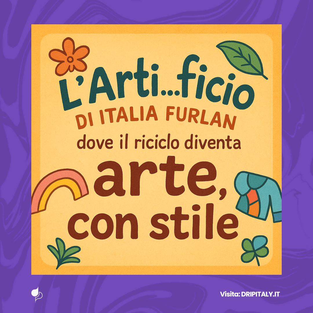 L’Arti…ficio di Italia Furlan: dove il riciclo diventa arte, con stile
